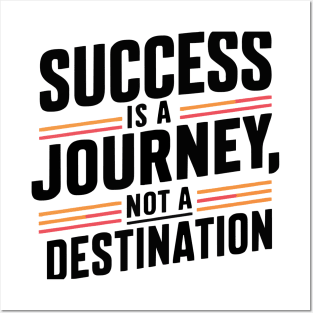 success is a journey not a destination Posters and Art